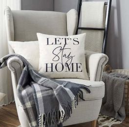 Throw pillow cover 18x18inches;  "Lets Stay Home" modern cushion cover